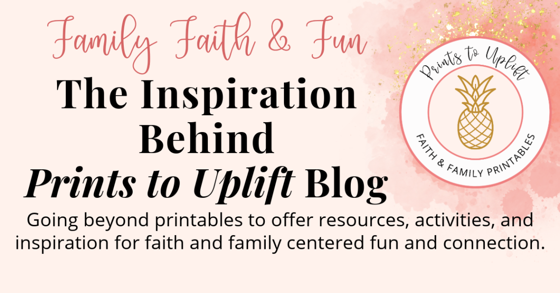 Prints to Uplift Printables and faith and family centered fun and connection