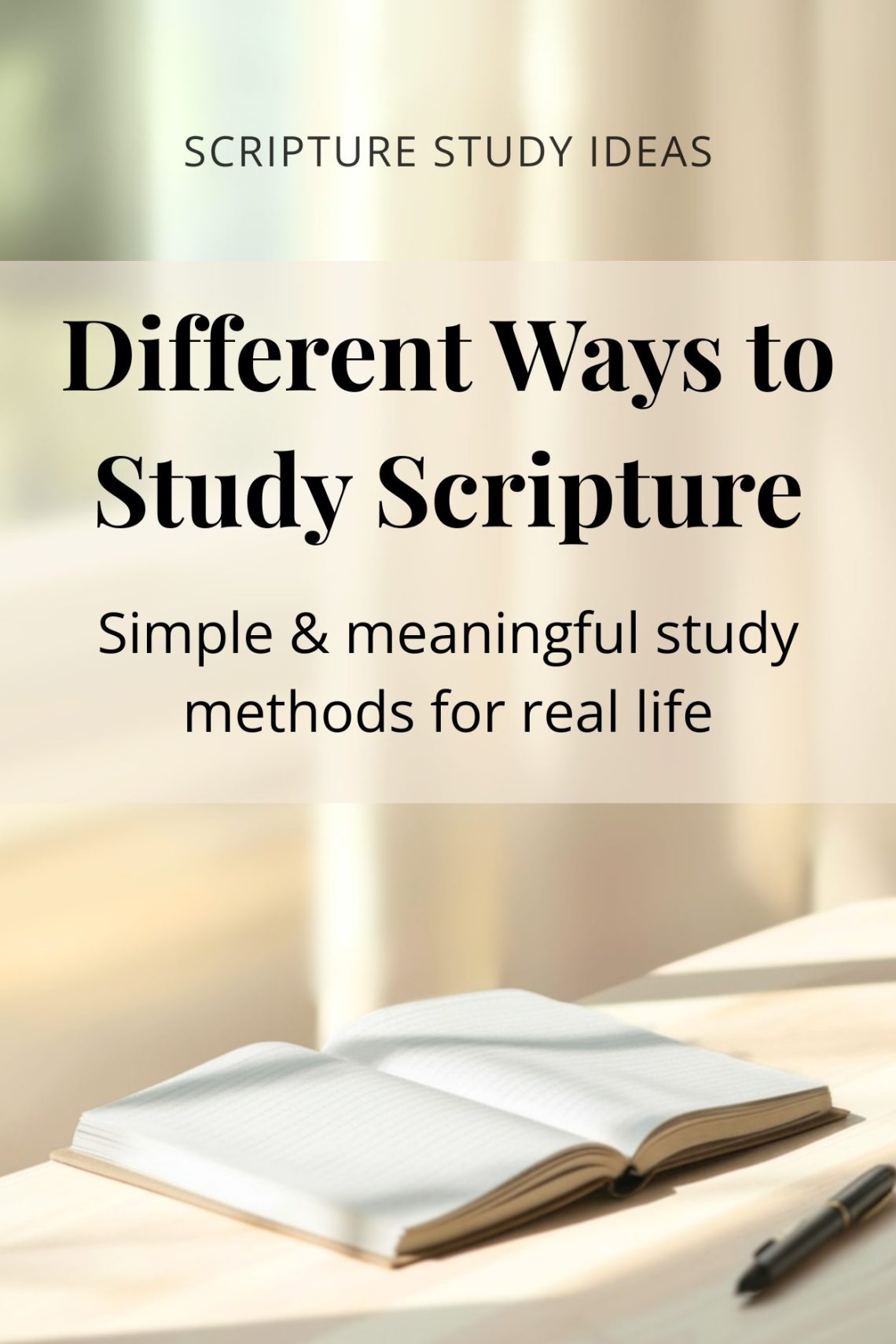 Different ways to study scripture title image with a notebook and pen on a desk, soft neutral background and text about simple and meaningful scripture study methods